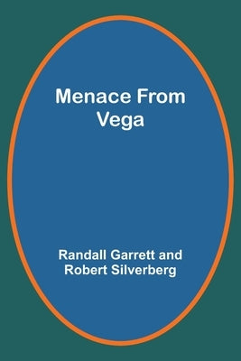 Menace From Vega by Silverberg, Randall Garrett
