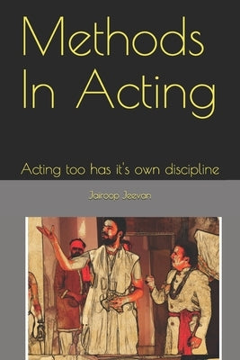 Methods In Acting: Acting too has it's own discipline by Dharendra, Akriti