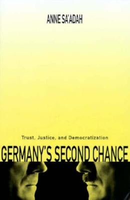 Germany's Second Chance: Trust, Justice, and Democratization by Sa'adah, Anne