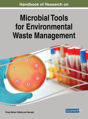 Handbook of Research on Microbial Tools for Environmental Waste Management by Pathak, Vinay Mohan