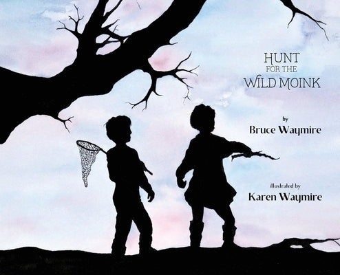 Hunt for the Wild Moink by Waymire, Bruce