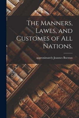 The Manners, Lawes, and Customes of All Nations. by Boemus, Joannes Approximately 1485-1