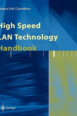 High Speed LAN Technology Handbook by Chowdhury, Dhiman D.