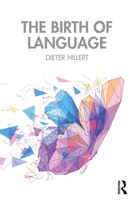 The Birth of Language by Hillert, Dieter