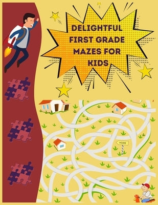 Delightful First Grade Mazes for Kids: Maze Book for Kids 3-8 by Planet, Fancy