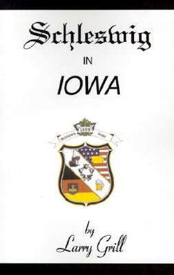 Schleswig in Iowa by Grill, Larry