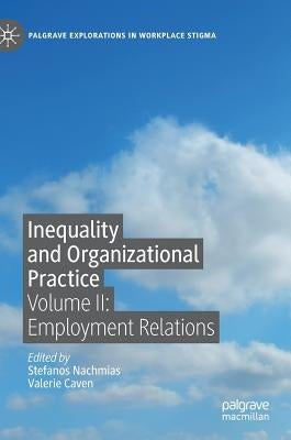 Inequality and Organizational Practice: Volume II: Employment Relations by Nachmias, Stefanos