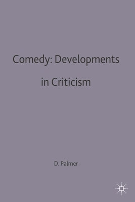 Comedy: Developments in Criticism by Palmer, D. J.