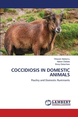 Coccidiosis in Domestic Animals by Habtamu, Yitbarek