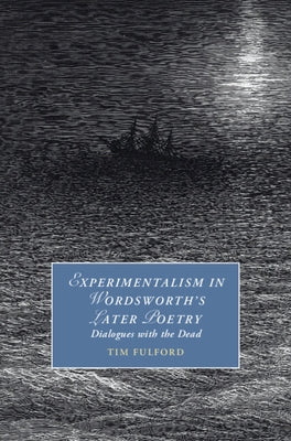 Experimentalism in Wordsworth's Later Poetry by Fulford, Tim