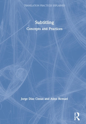 Subtitling: Concepts and Practices by Díaz Cintas, Jorge