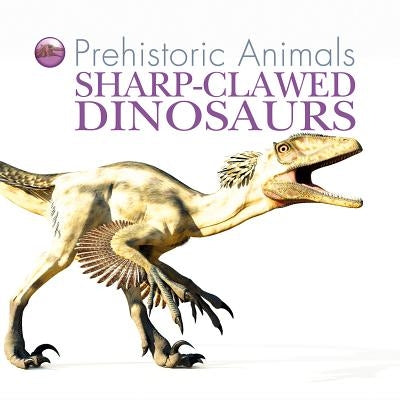 Sharp-Clawed Dinosaurs by West, David