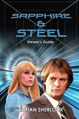 Sapphire & Steel Viewer's Guide by Sherlock, Adrian
