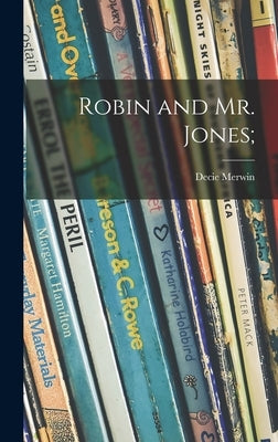 Robin and Mr. Jones; by Merwin, Decie 1894-