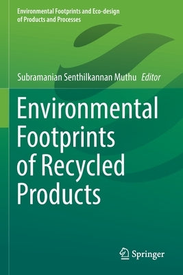 Environmental Footprints of Recycled Products by Muthu, Subramanian Senthilkannan