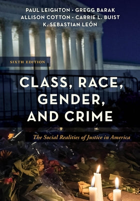 Class, Race, Gender, and Crime: The Social Realities of Justice in America by Barak, Gregg