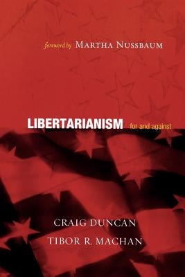 Libertarianism: For and Against by Duncan, Craig