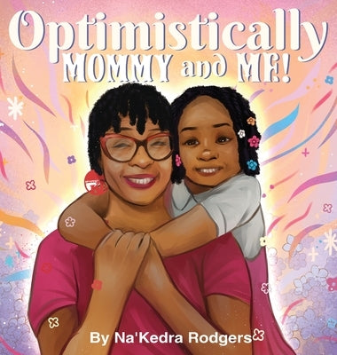 Optimistically Mommy and Me by Rodgers, Na'kedra