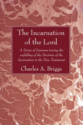 The Incarnation of the Lord by Briggs, Charles A.