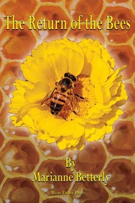 The Return of the Bees by Betterly, Marianne