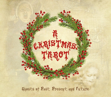 A Christmas Tarot: Ghosts of Past, Present, and Future by Roseberry, Dinah