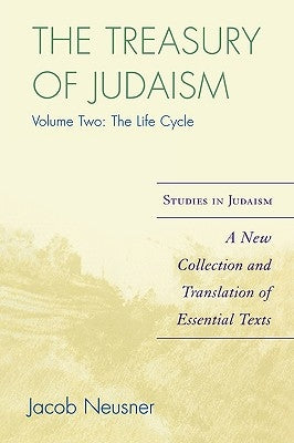 Treasury of Judaism: A New Collection and Translation of Essential Texts by Neusner, Jacob