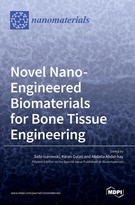 Novel Nano-Engineered Biomaterials for Bone Tissue Engineering by Ivanovski, Sa&#711;so