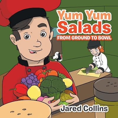 Yum Yum Salads: From Ground to Bowl by Collins, Jared