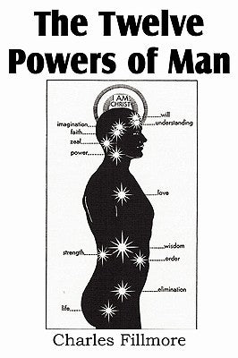 The Twelve Powers of Man by Fillmore, Charles