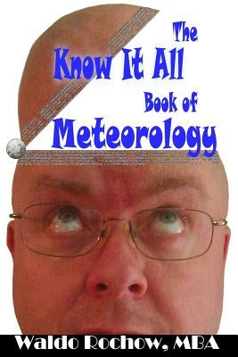 The Know It All Book of Meteorology by Rochow, Will