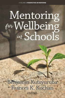 Mentoring for Wellbeing in Schools by Kutsyuruba, Benjamin
