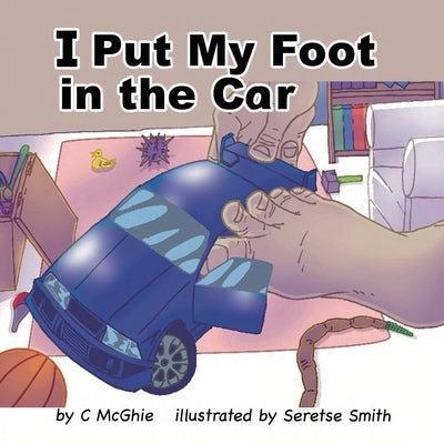 I Put My Foot in the Car by McGhie, C.
