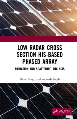 Low Radar Cross Section His-Based Phased Array: Radiation and Scattering Analysis by Singh, Hema