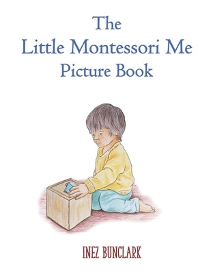 The Little Montessori Me Picture Book: Montessori Story Book by Bunclark, Inez