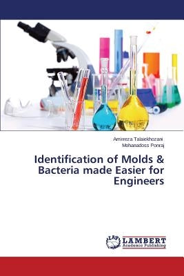 Identification of Molds & Bacteria made Easier for Engineers by Talaiekhozani Amirreza