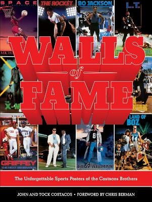 Walls of Fame: The Unforgettable Sports Posters of the Costacos Brothers by Costacos, John And Tock