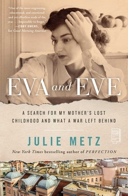 Eva and Eve: A Search for My Mother's Lost Childhood and What a War Left Behind by Metz, Julie