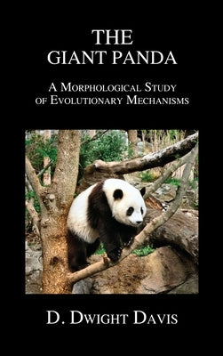 The Giant Panda: A Morphological Study of Evolutionary Mechanisms by Davis, D. Dwight
