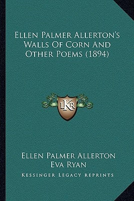 Ellen Palmer Allerton's Walls of Corn and Other Poems (1894) by Allerton, Ellen Palmer