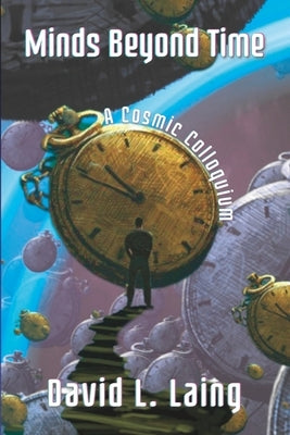 Minds Beyond Time: A Cosmic Colloquium by Dillon, Marilyn E.