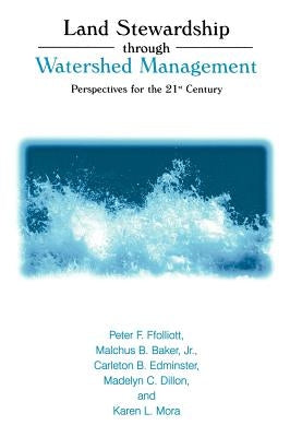 Land Stewardship Through Watershed Management: Perspectives for the 21st Century by Ffolliott, Peter F.