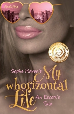My Whorizontal Life: An Escort's Tale by Haven, Sephe