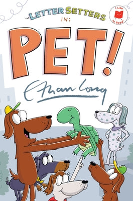 The Letter Setters in Pet! by Long, Ethan