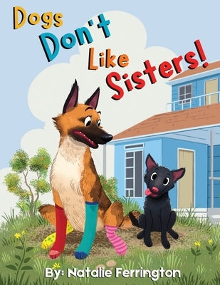 Dogs Don't Like Sisters! by Ferrington, Natalie