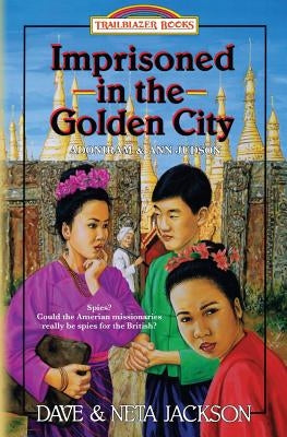 Imprisoned in the Golden City: Introducing Adoniram and Ann Judson by Jackson, Dave