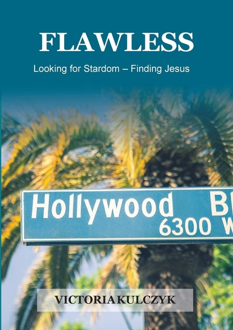 Flawless: Looking for Stardom - Finding Jesus by Kulczycka, Victoria