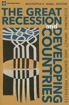 The Great Recession and Developing Countries: Economic Impact and Growth Prospects by Nabli, Mustapha K.