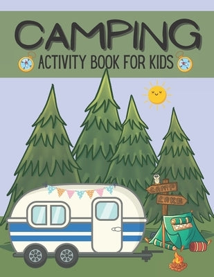 Camping Activity Book For Kids: Camping Activity and Puzzle Book For Kids And Families by White, Mindy