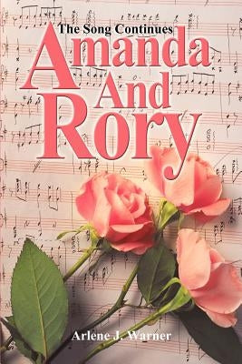 Amanda and Rory: The Song Continues by Warner, Arlene J.