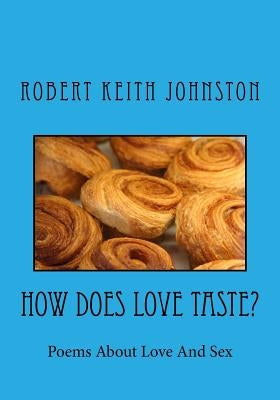 How Does Love Taste? by Johnston, Robert Keith